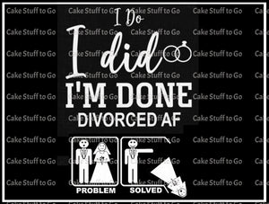Divorced I Do I Did Edible Cake Topper Image Decoration
