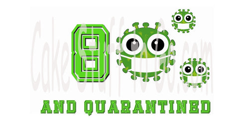 Your Age and Quarantined Birthday Edible Cake Topper Image Decoration